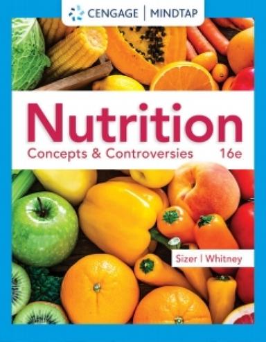 MindTap for Sizer/Whitney's Nutrition: Concepts & Controversies, A Functional Approach