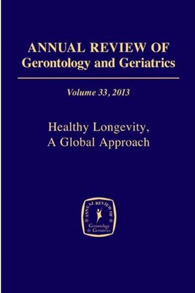 Annual Review of Gerontology and Geriatrics, Volume 33, 2013