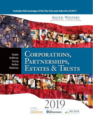 South-Western Federal Taxation 2019: Corporations, Partnerships, Estates and Trusts