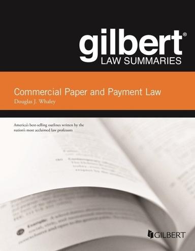 Whaley's Gilbert Law Summaries on Commercial Paper and Payment Law