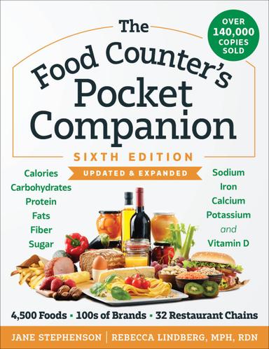 The Food Counter's Pocket Companion, Sixth Edition: Calories, Carbohydrates, Protein, Fats, Fiber, Sugar, Sodium, Iron, Calcium, Potassium, and Vitamin D-with 32 Restaurant Chains