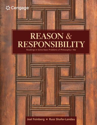 Reason and Responsibility: Readings in Some Basic Problems of Philosophy