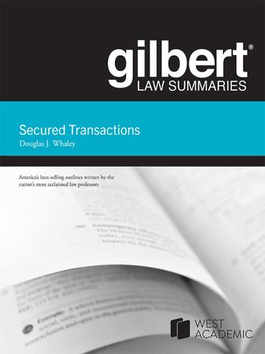 Whaley's Gilbert Law Summaries on Secured Transactions, 15th